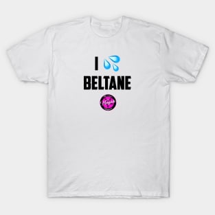 I (Wet Myself for) Beltane T-Shirt